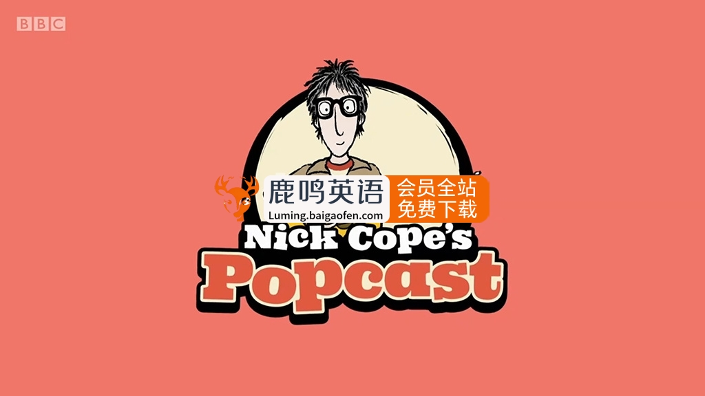 BBC《Nick Cope’s Popcast》真人+动画儿童剧，1-3季55集高清带字幕，音频MP3  百度网盘下载
